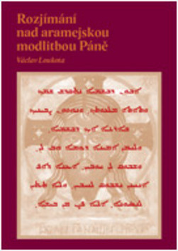 Rozjímání nad aramejskou modlitbou Páně - Václav Loukota