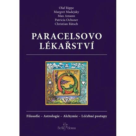 Paracelsovo lékařství - Christian Rätsch, Olaf Rippe, Margaret Madejsky, Max Amann, Patricia Ochsner