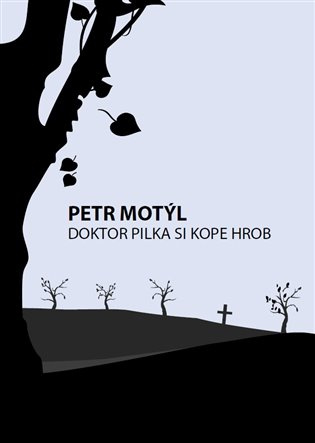 Doktor Pilka si kope hrob - Petr Motýl