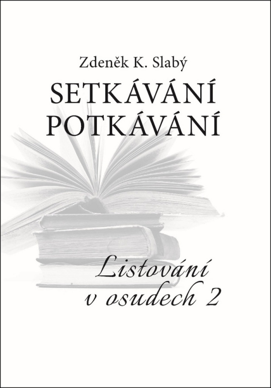 Setkávání potkávání (Listovani v osudech II.) - Zdeněk K. Slabý - kniha z kategorie Beletrie