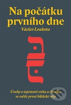 Na počátku prvního dne - Václav Loukota