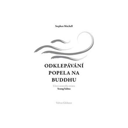 Odklepávání popela na Buddhu - Stephen Mitchell