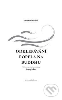 Odklepávání popela na Buddhu - Stephen Mitchell