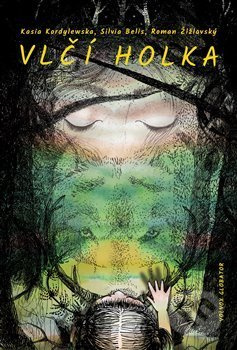 Vlčí holka - Kasia Kordylewska, Roman Žižlavský, Silvia Belis