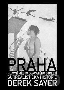 Praha, hlavní město 20. století - Derek Sayer