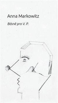 Básně pro V. P. - Anna Markowitz