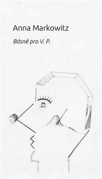 Básně pro V. P. - Anna Markowitz