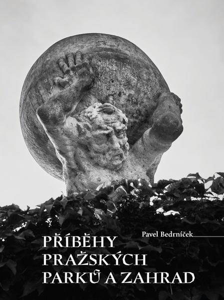 Příběhy pražských parků a zahrad - Pavel Bedrníček
