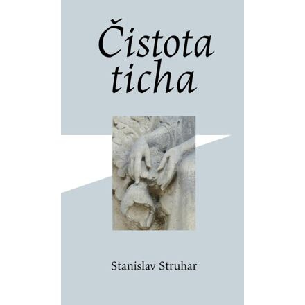 Čistota ticha - Stanislav Struhar