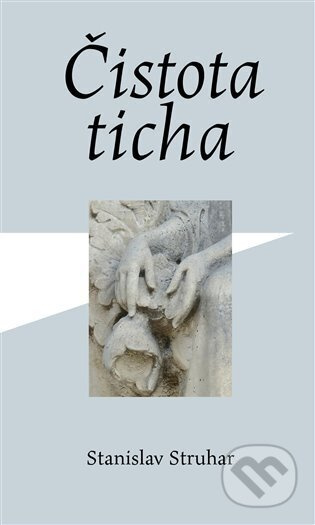 Čistota ticha - Stanislav Struhar
