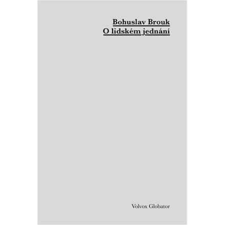 O lidském jednání - Bohuslav Brouk