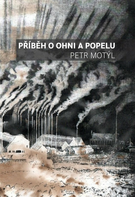 Příběh o ohni a popelu - Petr Motýl