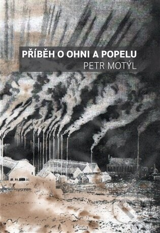 Příběh o ohni a popelu - Petr Motýl