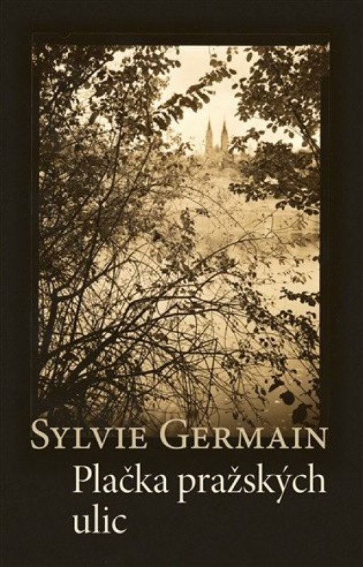 Plačka pražských ulic - Sylvie Germain