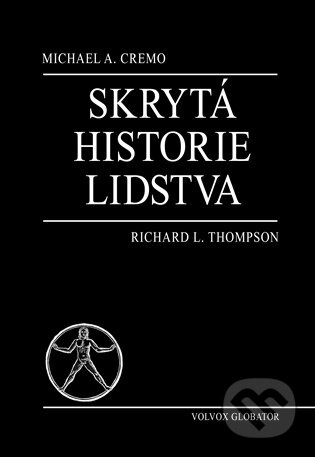 Skrytá historie lidstva - Michael A. Cremo