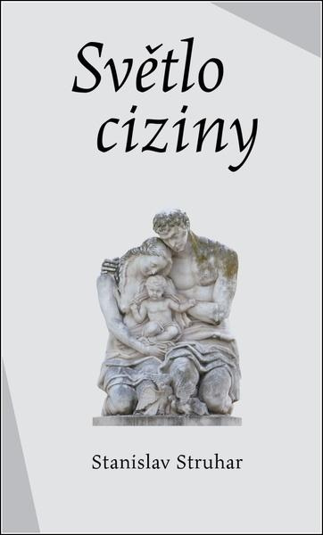 Světlo ciziny -  Stanislav Struhar