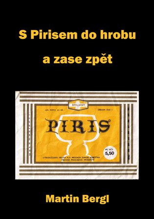 S Pirisem do hrobu a zase zpět - Martin Bergl