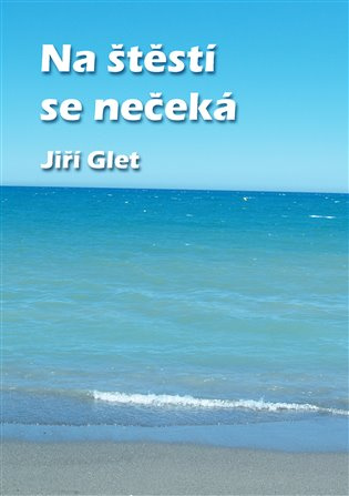 Na štěstí se nečeká - Jiří Glet