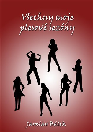 Všechny moje plesové sezóny - Jaroslav Bálek
