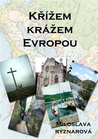 Křížem krážem Evropou - Miloslava Rýznarová