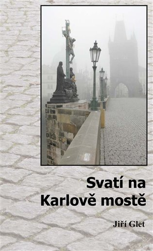 Svatí na Karlově mostě - Jiří Glet