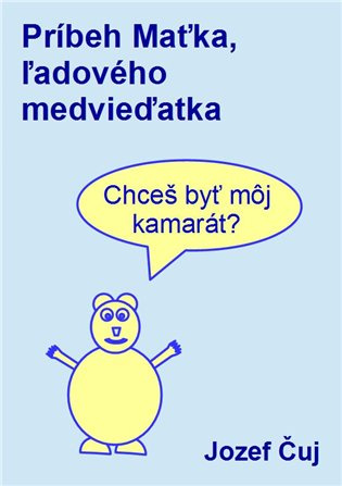Príbeh Maťka, ľadového medvieďatka - Jozef Čuj