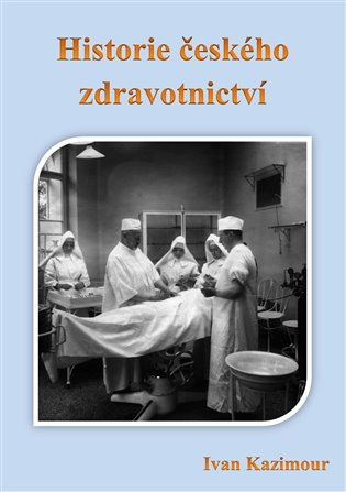 Historie českého zdravotnictví - Ivan Kazimour