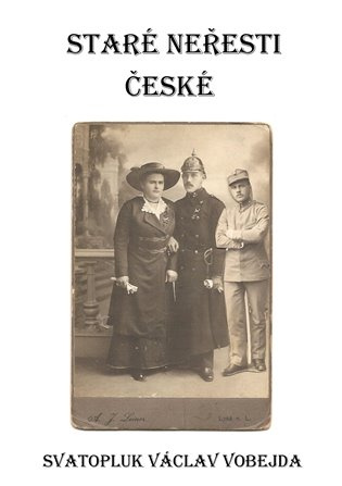 Staré neřesti české - Svatopluk Václav Vobejda