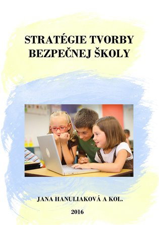 Stratégie tvorby bezpečnej školy - Jana Hanuliáková