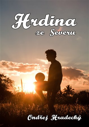 Hrdina ze severu - Ondřej Hradecký