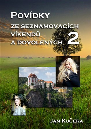 Povídky ze seznamovacích víkendů a dovolených 2 - Jan Kučera