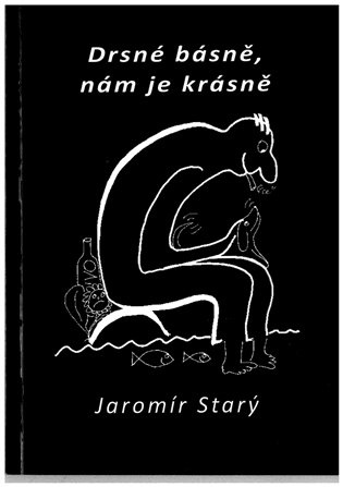 Drsné básně, nám je krásně - Jaromír Starý