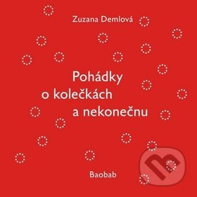 Pohádky o kolečkách a nekonečnu - Zuzana Demlová - kniha z kategorie Naučné knihy