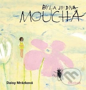 Byla jedna moucha - Daisy Mrázková