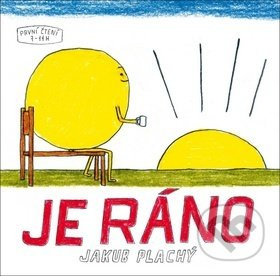 Je ráno - Jakub Plachý