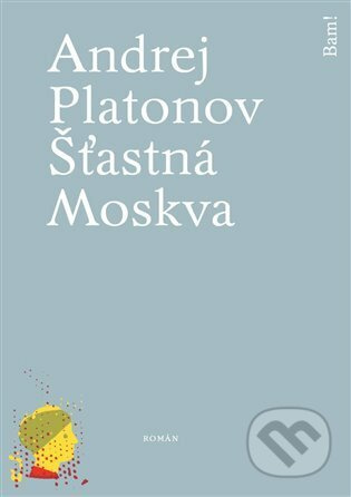 Šťastná Moskva - Andrej Platonov, Juraj Horváth (ilustrátor) - kniha z kategorie Společenská beletrie
