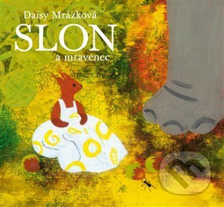 Slon a mravenec - Daisy Mrázková