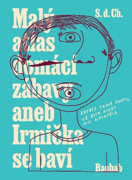 Malý atlas domácí zábavy aneb Irmička se baví - S.d.Ch.