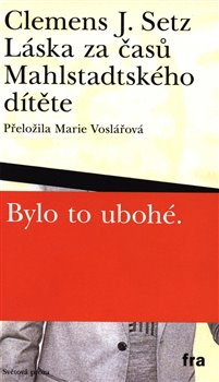 Láska za časů Mahlstadtského dítěte - J. Clemens Setz