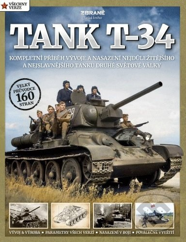Tank T-34 (Kompletní příběh vývoje a nasazení nejdůležitějšího a nejslavnějšího tanku druhé světové války) - kniha z kategorie Vojenství