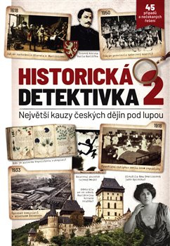 Historická detektivka 2 – Největší kauzy českých dějin pod lupou - kol.