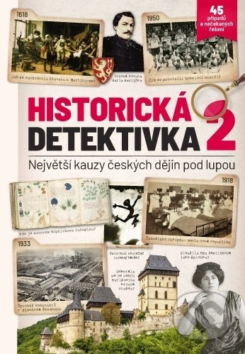 Historická detektivka 2 – Největší kauzy českých dějin pod lupou - kol.