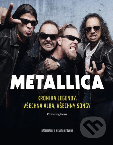 Metallica - Chris Ingham, Joel McIver - kniha z kategorie Hudba