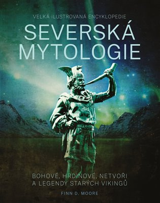 Severská mytologie (Bohové, hrdinové, netvoři a legendy starých vikingů) - kniha z kategorie Mýty, pověsti a legendy