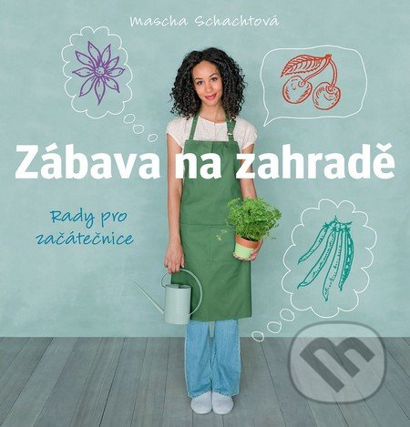 Zábava na zahradě (Rady pro začátečnice) - Mascha Schacht - kniha z kategorie Dům, byt a zahrada