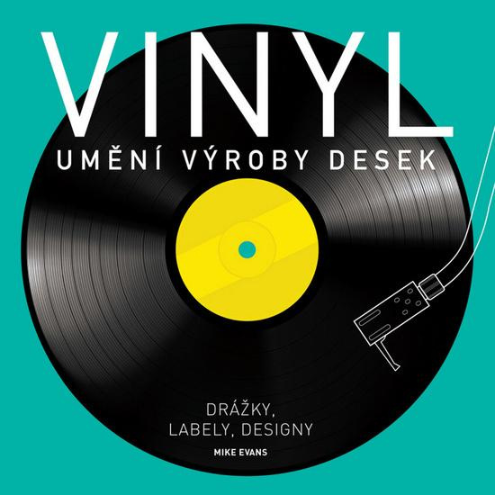 Vinyl (Umění výroby desek) - Mike Evans - kniha z kategorie Multimédia
