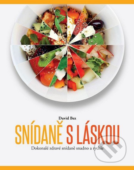 Snídaně s láskou (Dokonalé zdravé snídaně snadno a rychle) - kniha z kategorie Kuchařky