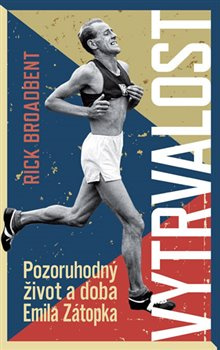 Vytrvalost - Emil Zátopek - Rick Broadbent