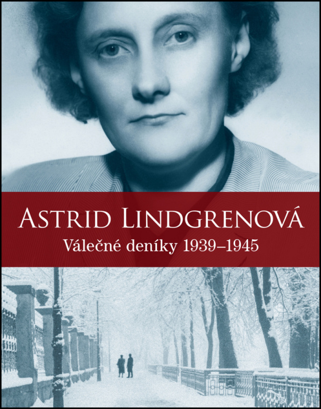 Astrid Lindgrenová: Válečné deníky 1939–1945 - Astrid Lindgrenová