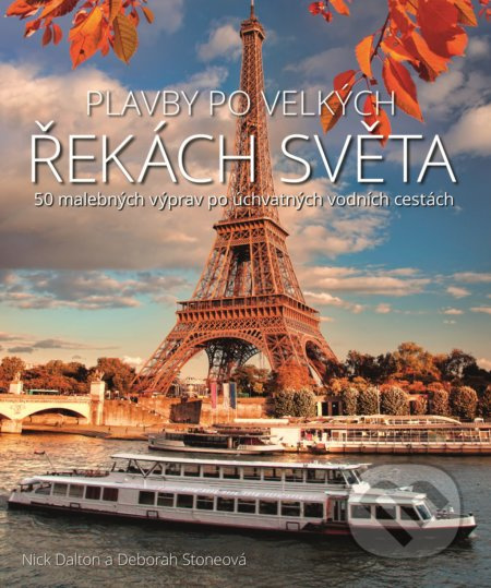 Plavby po velkých řekách světa - 50 malebných výprav po úchvatných vodních cestách